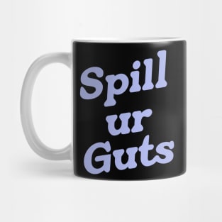 spill ur guts Mug